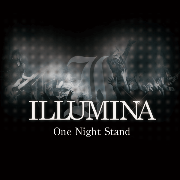 ILLUMINA デビュー20周年企画 One Night Stand